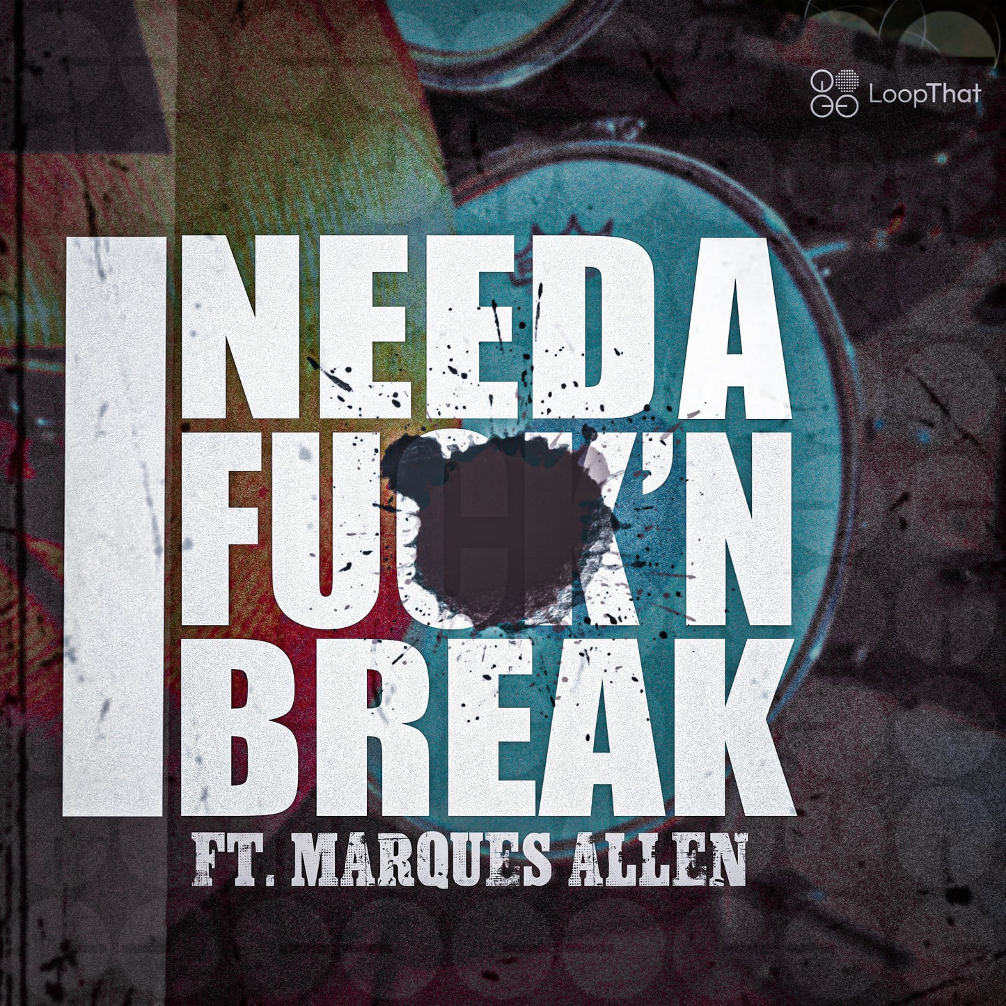 I NEED A FU*K'N BREAK